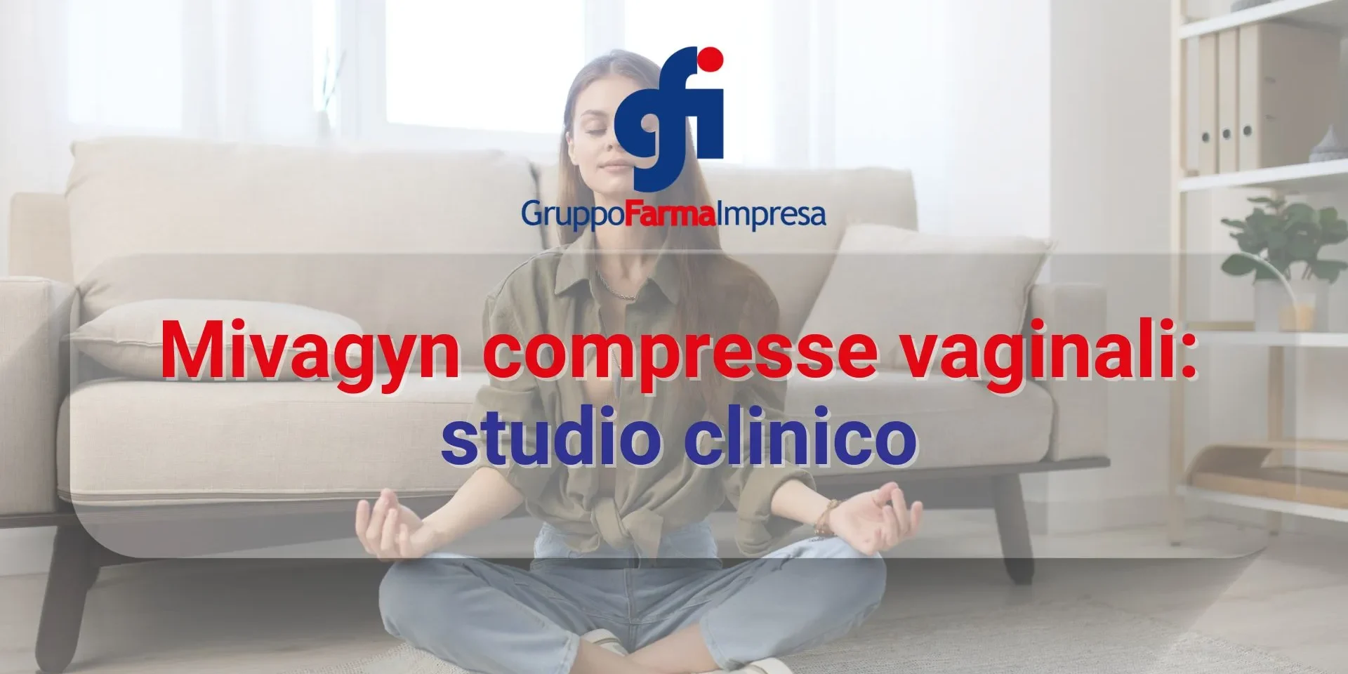 Donna seduta in meditazione con il titolo "Mivagyn compresse vaginali: studio clinico", immagine di copertina dedicata allo studio sul riequilibrio del pH e della flora vaginale.